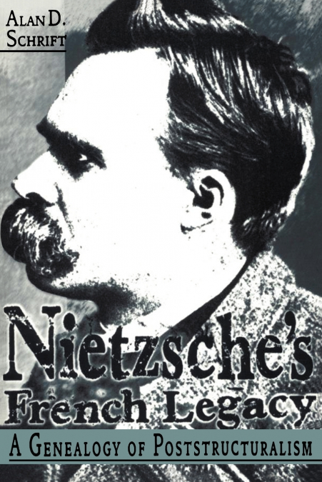 Nietzsche’s French Legacy