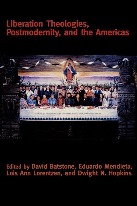 Liberation Theologies, Postmodernity and the Americas