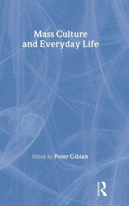 Mass Culture and Everyday Life