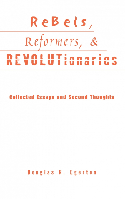 Rebels, Reformers, and Revolutionaries