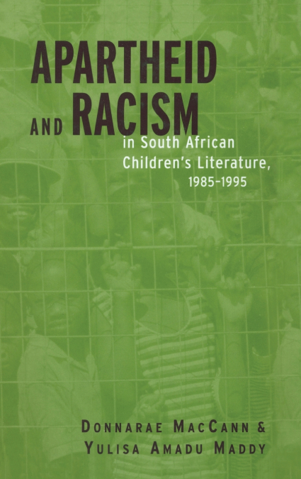 Apartheid and Racism in South African Children’s Literature 1985-1995