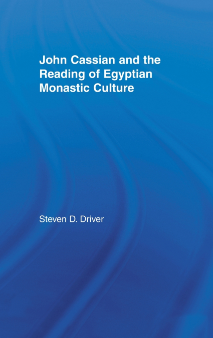 John Cassian and the Reading of Egyptian Monastic Culture