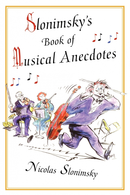 Slonimsky’s Book of Musical Anecdotes