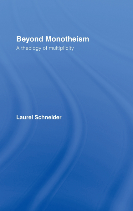 Beyond Monotheism