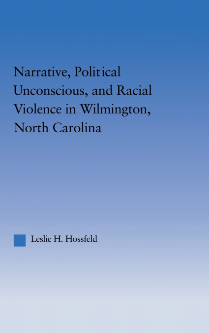 Narrative, Political Unconscious and Racial Violence in Wilmington, North Carolina