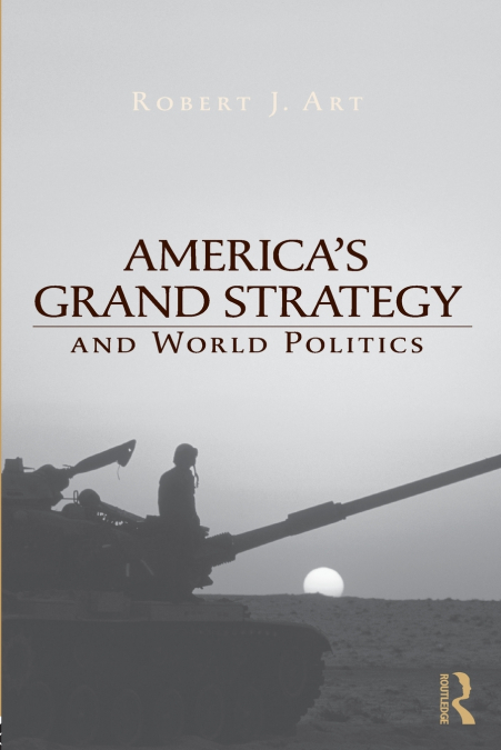 America’s Grand Strategy and World Politics