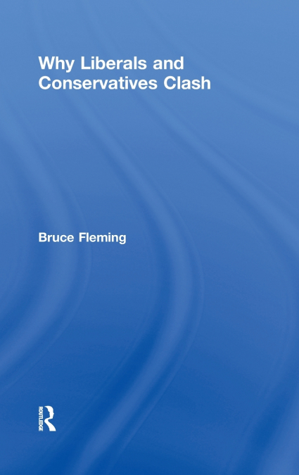 Why Liberals and Conservatives Clash