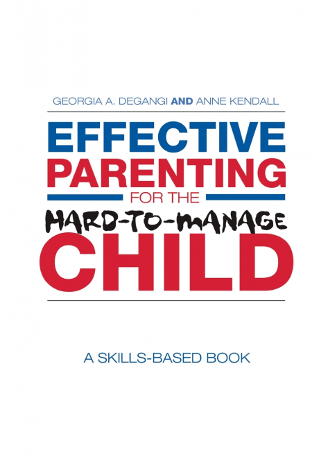 Effective Parenting for the Hard-to-Manage Child