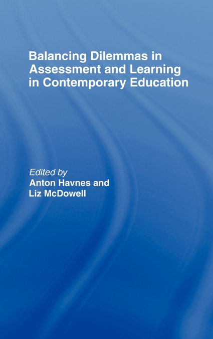 Balancing Dilemmas in Assessment and Learning in Contemporary Education
