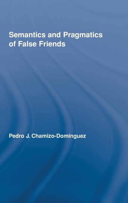 Semantics and Pragmatics of False Friends