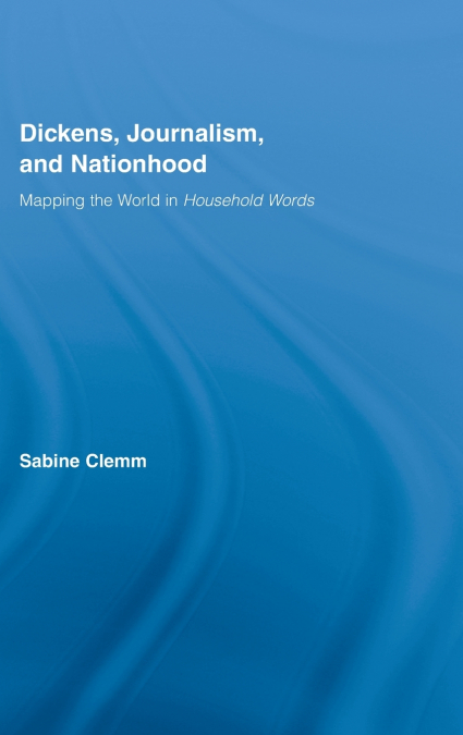 Dickens, Journalism, and Nationhood