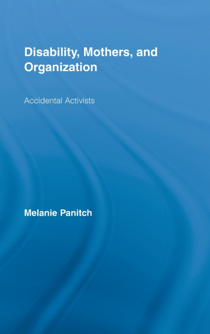 Disability, Mothers, and Organization
