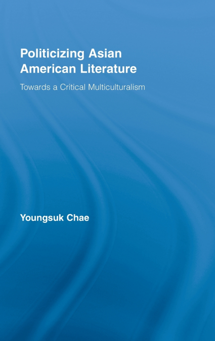Politicizing Asian American Literature