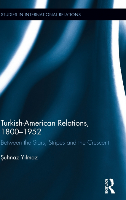 Turkish-American Relations, 1800-1952