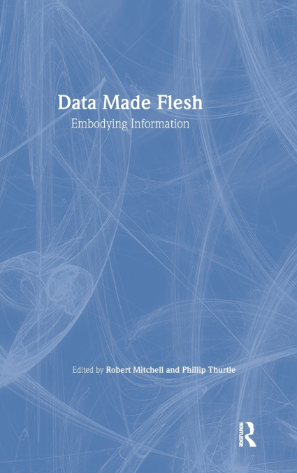 Data Made Flesh