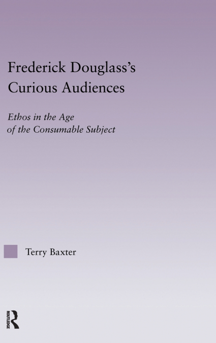 Frederick Douglass’s Curious Audiences