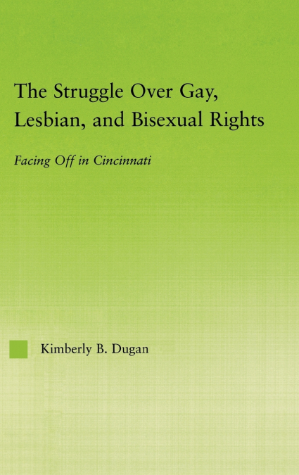 The Struggle Over Gay, Lesbian, and Bisexual Rights