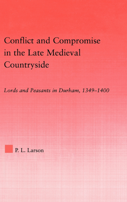 Conflict and Compromise in the Late Medieval Countryside