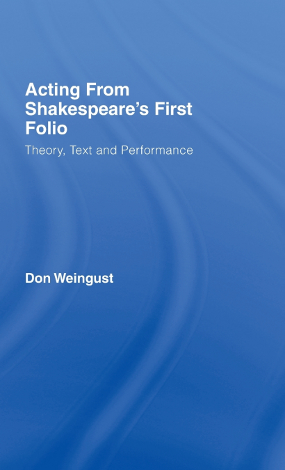 Acting from Shakespeare’s First Folio