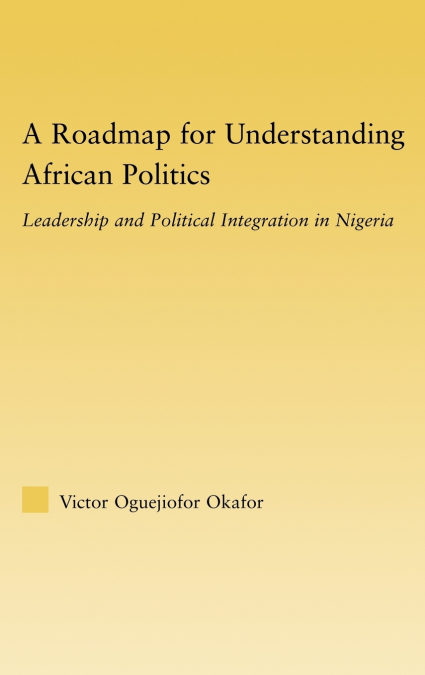 A Roadmap for Understanding African Politics