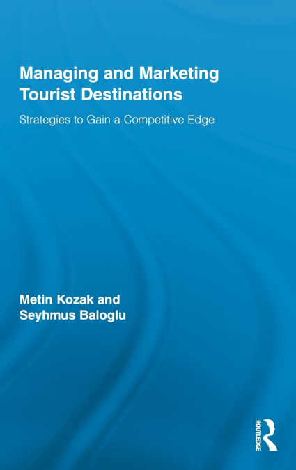 Managing and Marketing Tourist Destinations