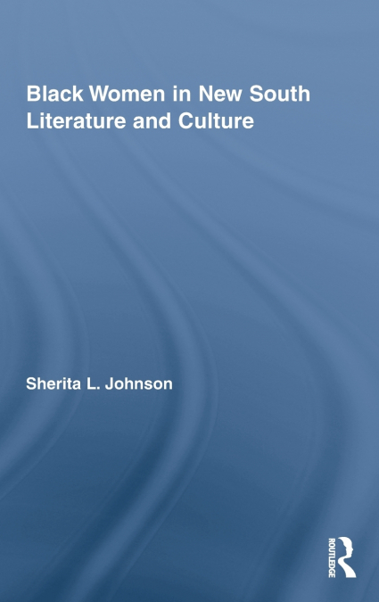 Black Women in New South Literature and Culture