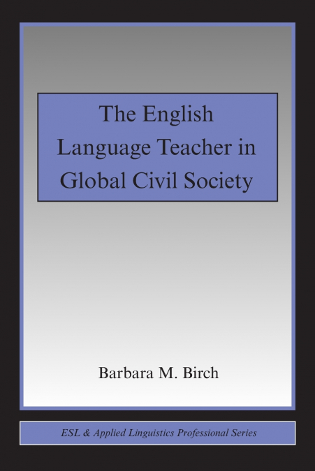 The English Language Teacher in Global Civil Society