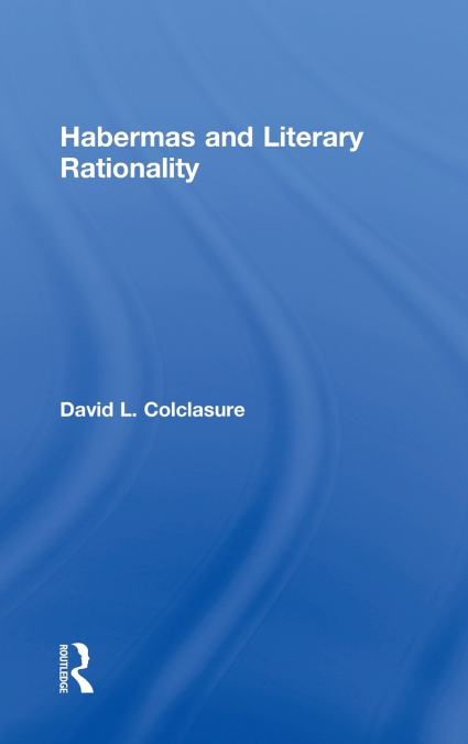 Habermas and Literary Rationality