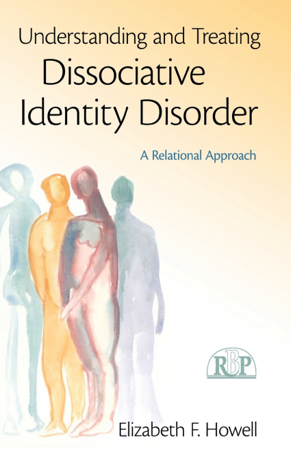 Understanding and Treating Dissociative Identity Disorder