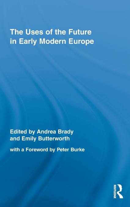 The Uses of the Future in Early Modern Europe