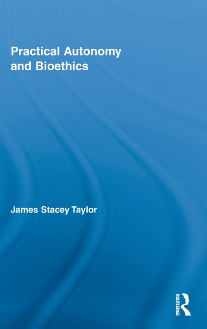 Practical Autonomy and Bioethics