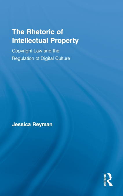 The Rhetoric of Intellectual Property