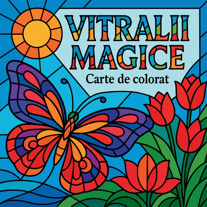 Vitralii magice - Carte de colorat