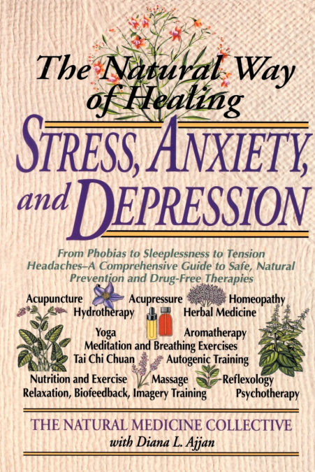 The Natural Way of Healing Stress, Anxiety, and Depression