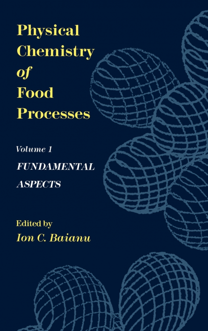 Physical Chemistry of Food Processes, Volume I