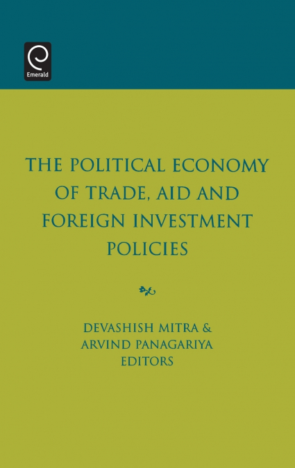 The Political Economy of Trade, Aid and Foreign Investment Policies