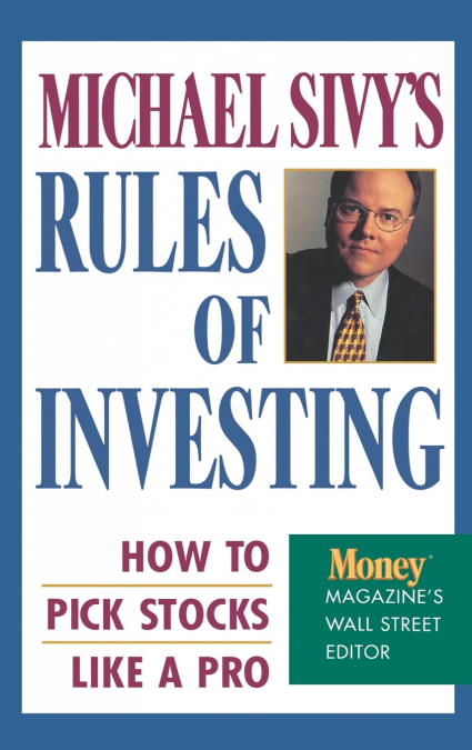 Michael Sivy’s Rules of Investing