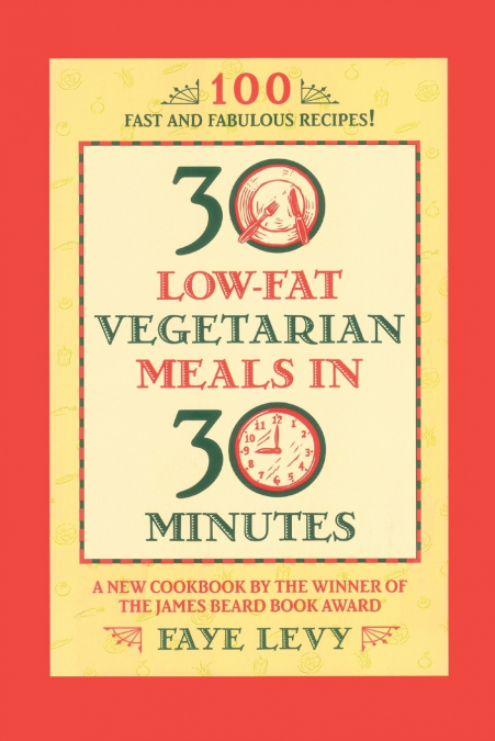 30 Low-Fat Vegetarian Meals in 30 Minutes