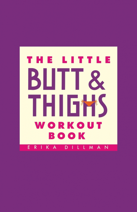 The Little Butt & Thighs Workout Book