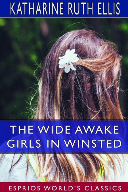 The Wide Awake Girls in Winsted (Esprios Classics)
