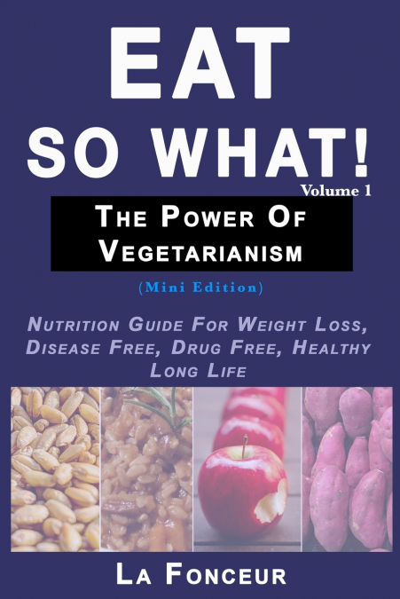 Eat So What! The Power of Vegetarianism Volume 1 (Black and white print)