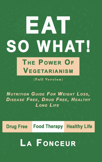 Eat So What! The Power of Vegetarianism (Full Color Print)