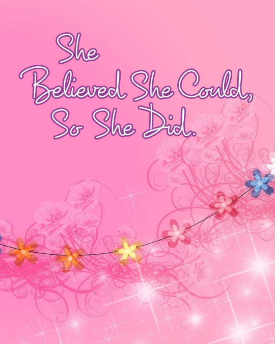 She Believed She Could, So She Did