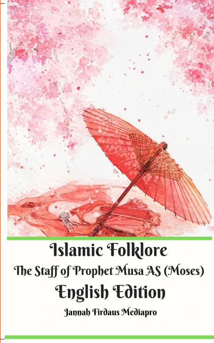 Islamic Folklore The Staff of Prophet Musa AS (Moses) English Edition