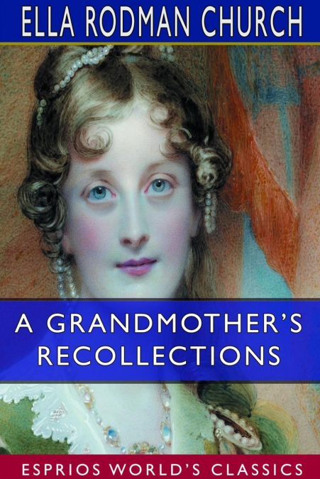 A Grandmother’s Recollections (Esprios Classics)