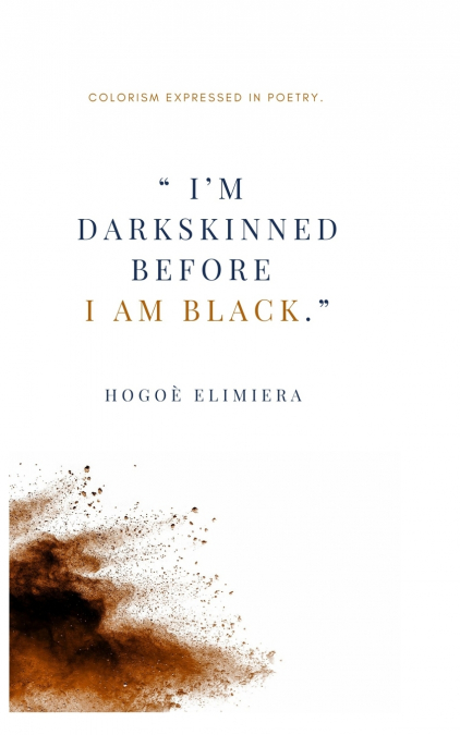 I’m dark-skinned before I am black.'