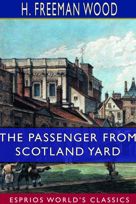 The Passenger From Scotland Yard (Esprios Classics)