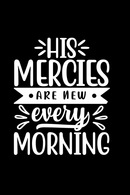 His Mercies Are New Every Morning