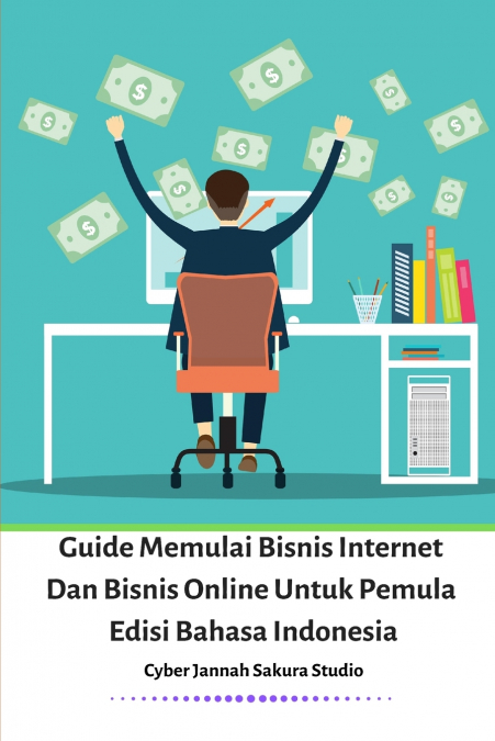 Guide Memulai Bisnis Internet Dan Bisnis Online Untuk Pemula Edisi Bahasa Indonesia