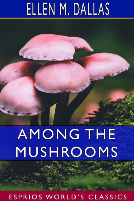 Among the Mushrooms (Esprios Classics)